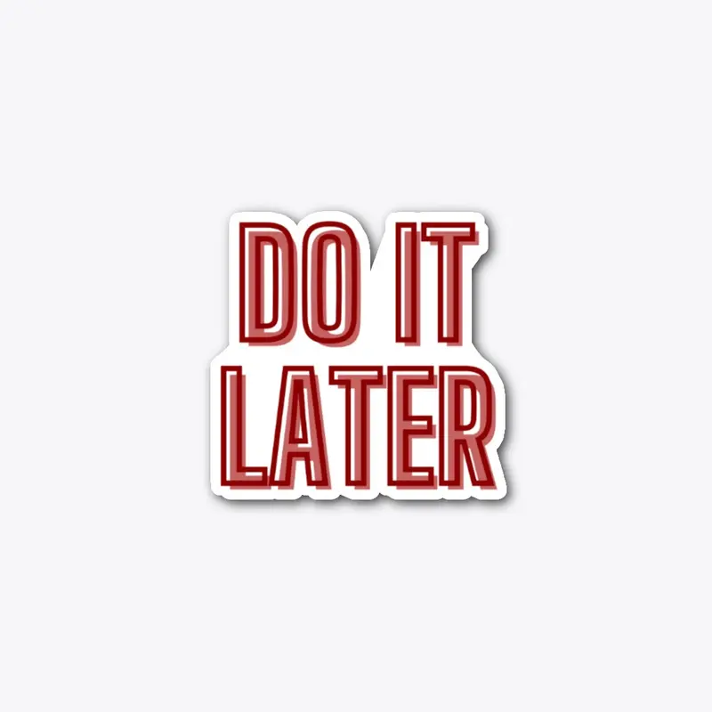 Do It Later